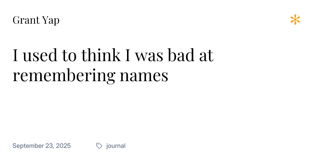 I used to think I was bad at remembering names | Grant Yap